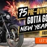 75 Pre-owned bikes gotta go by the time we close up shop on New Year's Eve! Has there ever been a better time to buy? Nope! Don't miss out!