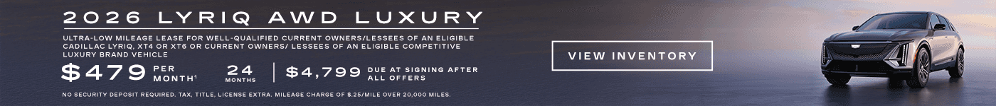 2026 LYRIQ AWD LUXURY. Ultra-low milege lease for well-qualified current owners/lessees of an eligible competitive luxury brand vehicle. $479 per month 24 months. $4,799 due at signing after all offers. Desktop SRC