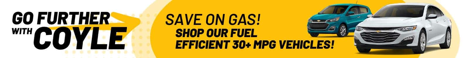 Go Further with Coyle! Shop our fuel efficient vehicles!