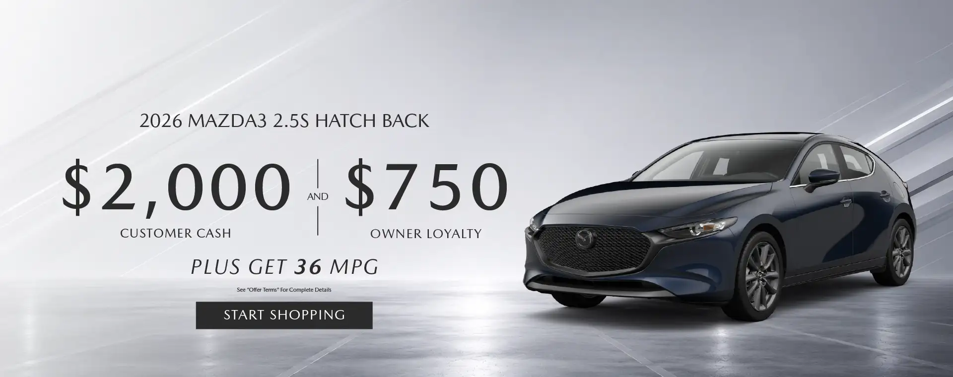 Get $2,000 Customer Cash and $750 Owner Loyalty on the 2026 Mazda3 Hatch back