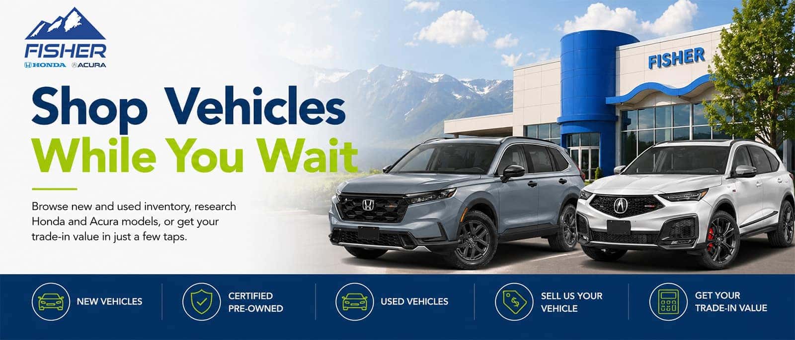 Fisher Auto dealership banner showing Honda and Acura SUVs with “Shop Vehicles While You Wait” message for browsing inventory, trade-in values, and model research.