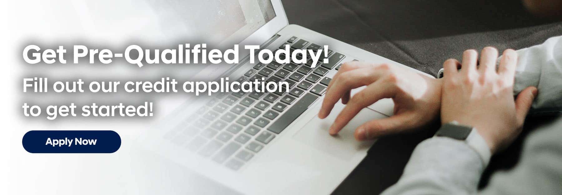 Get Pre-qualified Today!