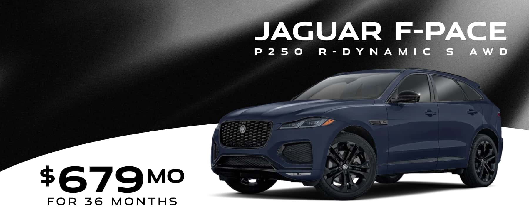Promotional banner featuring a dark blue Jaguar F-PACE P250 R-Dynamic S AWD with a lease offer of $679 per month for 36 months. Black and gray gradient background with bold promotional text.