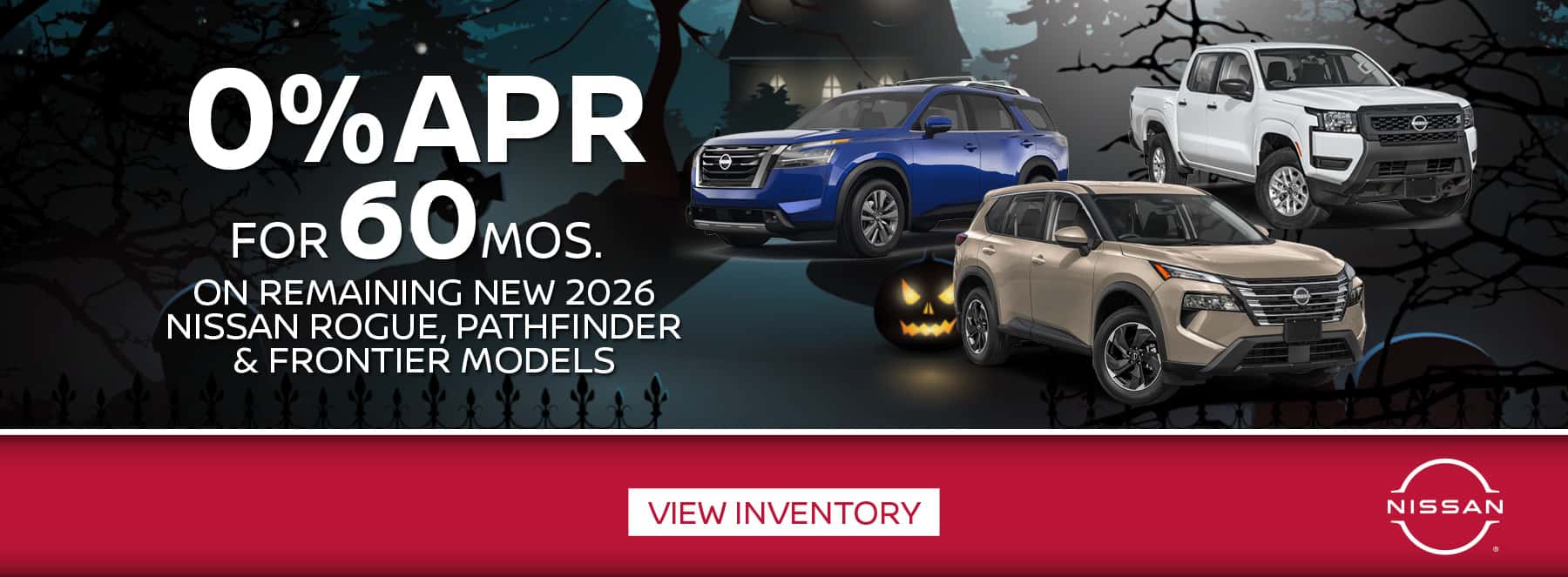 0% APR x 60 Mos. On Remaining New 2026 Nissan Rogue, Pathfinder & Frontier models