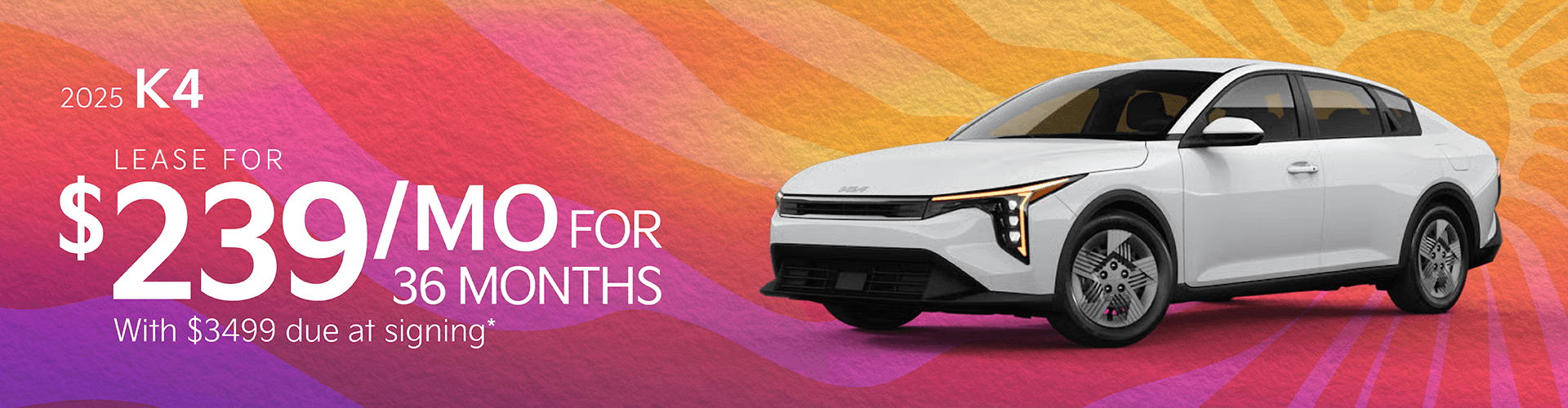 2025 K4 : Lease for $239 per month for 36 months with $3,499 due at signing