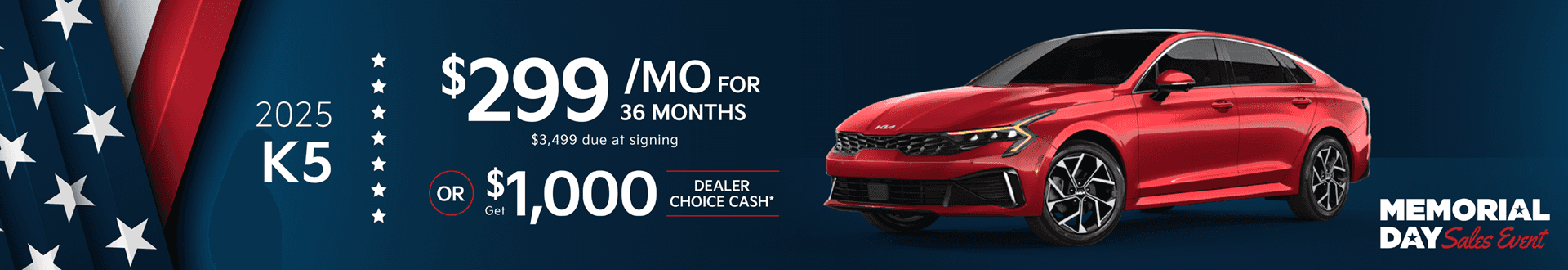 2025 K5 : Lease for $299 per month for 36 month with $3499 due at signing or Get $1,000 in Dealer Choice Cash