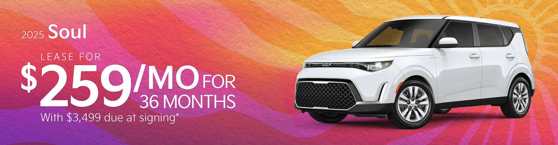 2025 Soul : Lease for $259 per month for 36 months with $3,499 due at signing