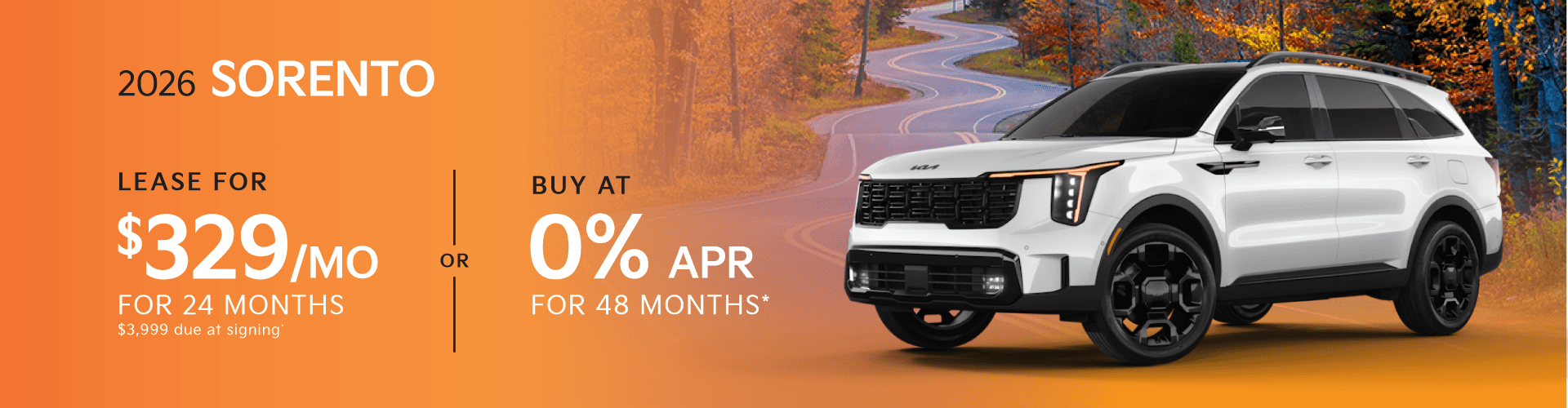 2026 Kia Sorento: Lease for $329/month for 24 months or buy at 0% APR for 48 months*