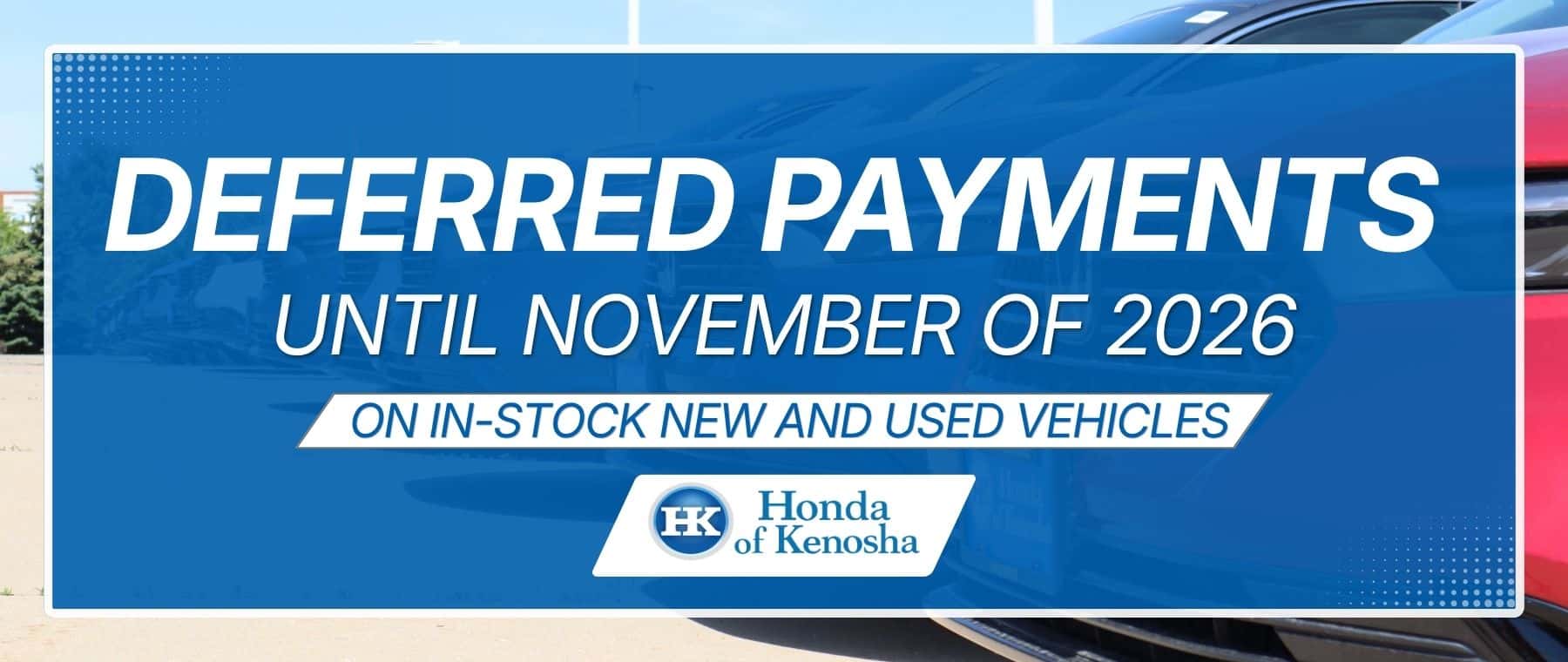 Honda of Kenosha | Deferred Payments