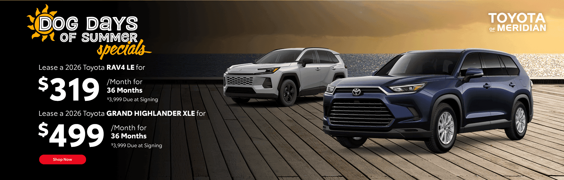 2026 Toyota RAV4 LE Lease for $319/mo for 36 Months $3,999 Due at Signing 2026 Toyota Grand Highlander XLE Lease for $499/mo for 36 Months $3,999 Due at Signing
