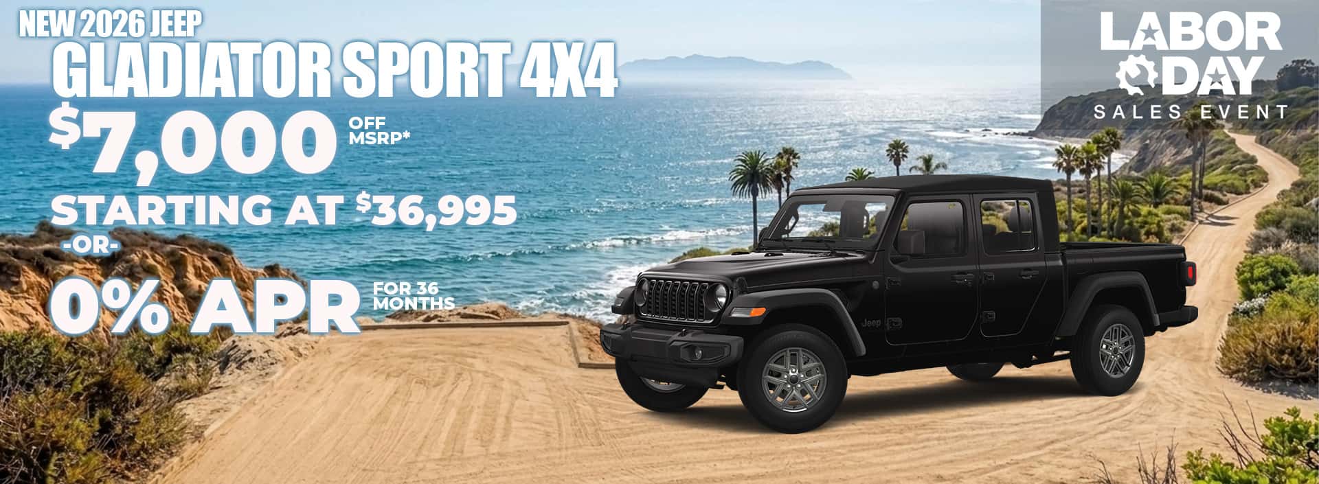 11. New 2026 JEEP GLADIATOR SPORT 4X4 $7,000 OFF MSRP STARTING AT $36,995 OR 0% FOR 36 MONTHS